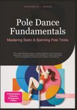 Pole Dance Fundamentals: Mastering Static & Spinning Pole Tricks