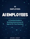 AI EMPLOYEES: The Complete Blueprint for Building a 24/7 Autonomous AI Workforce — No-Code Automation, AI Agents, and Business Systems That Work While You Sleep