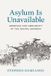 Asylum University Of California Press Critical Refugee Studies- Asylum Is Unavailable