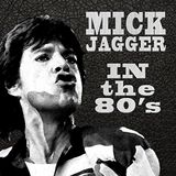 Mick Jagger In The Eighties