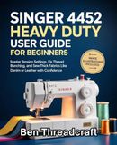Singer 4452 Heavy Duty User Guide for Beginners