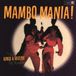 Mambo Mania (Kings & Queens of Desi Arnaz-T Pue?te-X Cugat-P Prado-C Cruz)