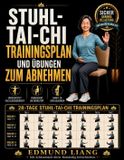 Stuhl-Tai-Chi Edmund Liang Stuhl-Tai-Chi Trainingsplan und Übungen zum Abnehmen