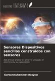 Sensores Ediciones Nuestro Conocimiento Sensores Dispositivos sencillos construidos con sensores