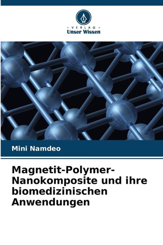 Verlag Unser Wissen Magnetit-Polymer-Nanokomposite und ihre biomedizinischen Anwendungen