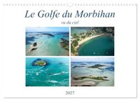 Le Calvendo Le Golfe du Morbihan vu du ciel (Calendrier mural 2027 DIN A3 vertical)
