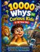 10000 Libri GmbH 10000 Whys for Curious Kids 5-10 Year Old: Big Questions All-in-One Encyclopedia
