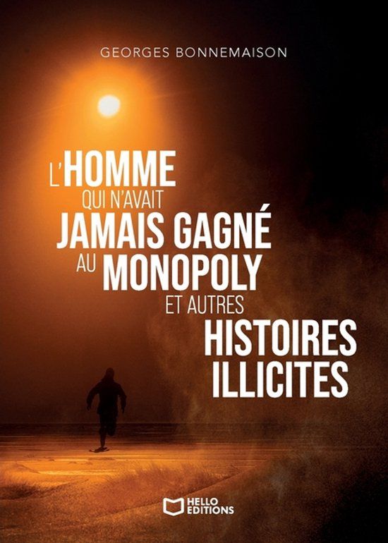 L'homme Hello Editions L'homme qui n'avait jamais gagné au Monopoly et autres histoires illicites