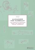 Alexander Prestel Alexander Von Humboldt: The Complete Drawings from the American Travel Journals