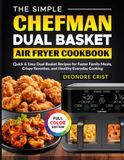 The Chefman The Simple Chefman Dual Basket Air fryer Cookbook