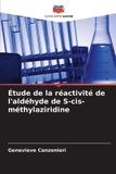 Étude OmniScriptum SRL Étude de la réactivité de l'aldéhyde de S-cis-méthylaziridine Paperback
