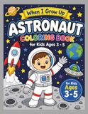 ASTRONAUT Coloring Book for Kids Ages 3 - 5