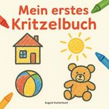 Mein erstes Kritzelbuch: Einfaches Ausmal- und Kritzelbuch für Kinder ab 2 Jahren mit 36 großen, klaren Motiven aus Alltag, Tieren, Fahrzeugen – ... 2–4 Jahre, Kindergarten & Vorschule