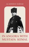 In Bol In Angora with Mustafa Kemal