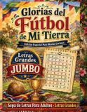 Glorias Libri GmbH Glorias del Fútbol de Mi Tierra: Letras Grandes para Recordar Grandes Campeones