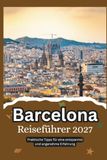 Barcelona Reiseführer 2027