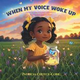 WHEN MY VOICE WOKE UP: HOW ALIJAH FOUND. HER VOICE THROUGH GOD’S LOVE