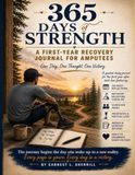 365 Days of Strength: A First-Year Recovery Journal for Amputees
