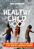 Healthy Childhood: For Those Who Know a Child Is More Than a Last Name - or a Biological Accident