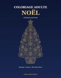 Le Coloriage Adulte De Noël: 40 Dessins Anti-Stress à Colorier — Mandalas, Animaux et Merveilles d'Hiver