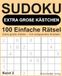Sudoku mit EXTRA GROSSEN KÄSTCHEN – Band 2: 100 sehr einfache lösbare Rätsel für Senioren, Anfänger und alle, die Sudoku entspannt genießen möchten