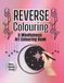 Reverse Colouring: A mindfulness art colouring book with inspirational quotes