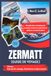 ZERMATT GUIDE DE VOYAGE: Planification intelligente, conseils avisés et expériences alpines exceptionnelles