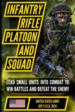 U.S. Army Infantry Rifle Platoon and Squad Manual (ATP 3-21.8 2024): Modern Small-Unit Leadership, Tactics, and Coordinated Maneuver