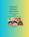 Children's Alphabet Poem Book: Biblical Lessons for Children Through Faith, Fun, and Rhyme