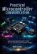 Practical Independently Published Practical Microcontroller Communication: Step-by-Step Implementation of UART, SPI, I2C, and CAN in Real Embedded Projects Paperback