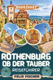 ROTHENBURG OB DER TAUBER REISEFÜHRER 2026/2027