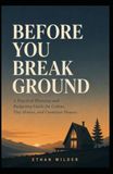 Before You Break Ground: A Practical Planning and Budgeting Guide for Cabins, Tiny Homes, and Container Houses