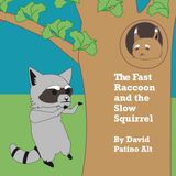 The Fast Raccoon and the Slow Squirrel