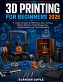 3D Independently Published 3D Printing for Beginners 2026