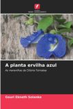 A Edicoes Nosso Conhecimento A planta ervilha azul: As maravilhas da Clitoria Ternatea