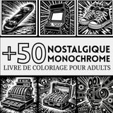 Livre Monochrome Coloring Book for Adults: +50 Nostalgic Scenes: Memories of the Past and Vintage Objects to Relieve Stress and Relax