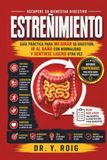 Estreñimiento: Guía práctica para mejorar su digestión, ir al baño con normalidad y sentirse ligero otra vez