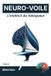 Neuro-Voile Neuro-Voile L'Instinct du Vainqueur: Décrypter les mécanismes cérébraux pour l'excellence en régate (Tome 4) Paperback