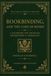 Bookbinding, and The Care of Books: A handbook for amateurs, bookbinders & librarians.: A Modern annotated edition