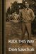 Ruck This Way: A No-Nonsense Guide to Strength, Endurance, and Mental Toughness