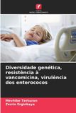Diversidade OmniScriptum SRL Diversidade genética, resistência à vancomicina, virulência dos enterococos