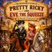 The Pretty Ricky The Incredible Story of Pretty Ricky And Eve The Squeeze