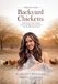 Backyard White Pecan Publishing Backyard Chickens: Simple Steps to Raise Chickens, Collect Fresh Eggs & Create a Slower, More Beautiful Life At Home Paperback