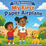 The Big Adventures: My First Paper Airplane: A Social-Emotional Read-Aloud Picture Book About Confidence and Trying New Things (Ages 2-5)