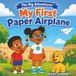 The Big Adventures: My First Paper Airplane: A Social-Emotional Read-Aloud Picture Book About Confidence and Trying New Things (Ages 2-5)