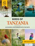 Birds of Tanzania: A Birdwatching Picture Book with Fun Facts and Photography for Kids, Adults & Birders