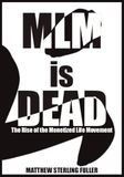 MLM is DEAD: The Rise of the Monetized Life Movement, The New MLM