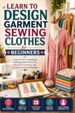 Learn to Design Garment Sewing Clothes for Beginners