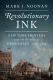 Revolutionary Libri GmbH Revolutionary Ink: New York Printers and the Promise of Democracy, 1693-1804 Paperback