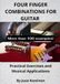 Four Finger Combinations For Guitar: Practical Exercises And Musical Applications